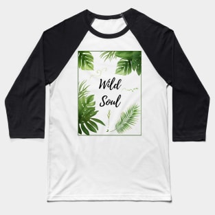 Wild Soul - Botanic Nature Lover Official Artwork by Free Spirits & Hippies Baseball T-Shirt